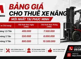 BẢNG GIÁ CHO THUÊ XE NÂNG GIÁ RẺ TẠI BÌNH DƯƠNG – XE ĐỜI MỚI, UY TÍN TỪ PHÚC MINH